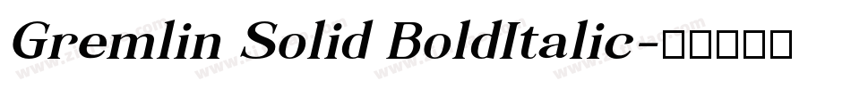 Gremlin Solid BoldItalic字体转换